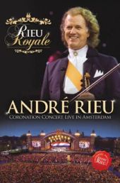 André Rieu: Rieu Royale - Coronation Concert Live In Amsterdam